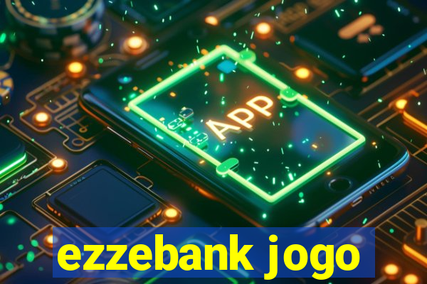 ezzebank jogo